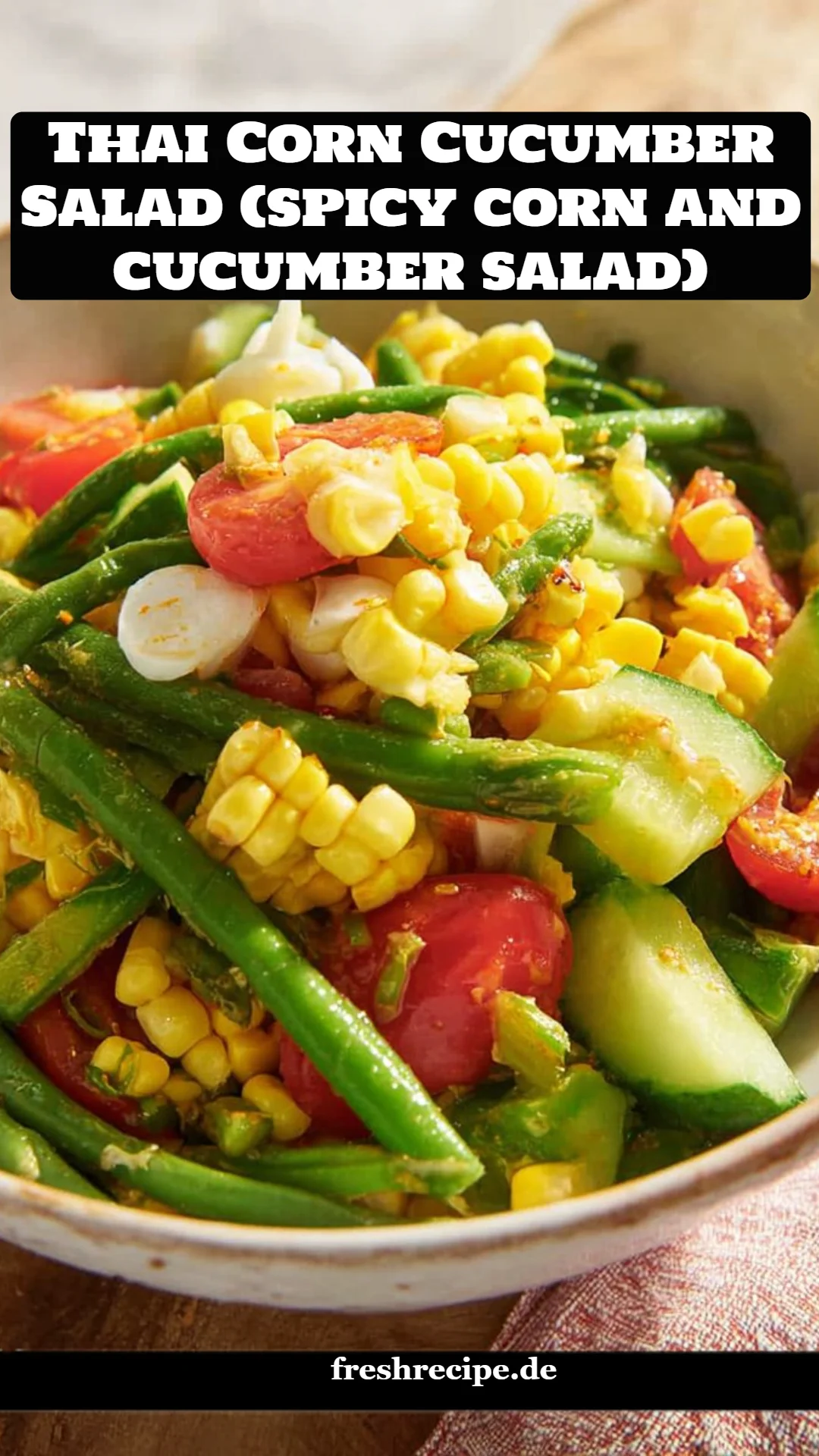 Thai Corn Cucumber Salad (spicy corn and cucumber salad)